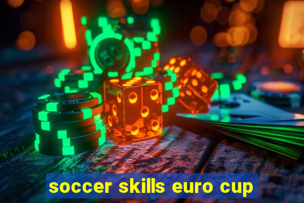 soccer skills euro cup